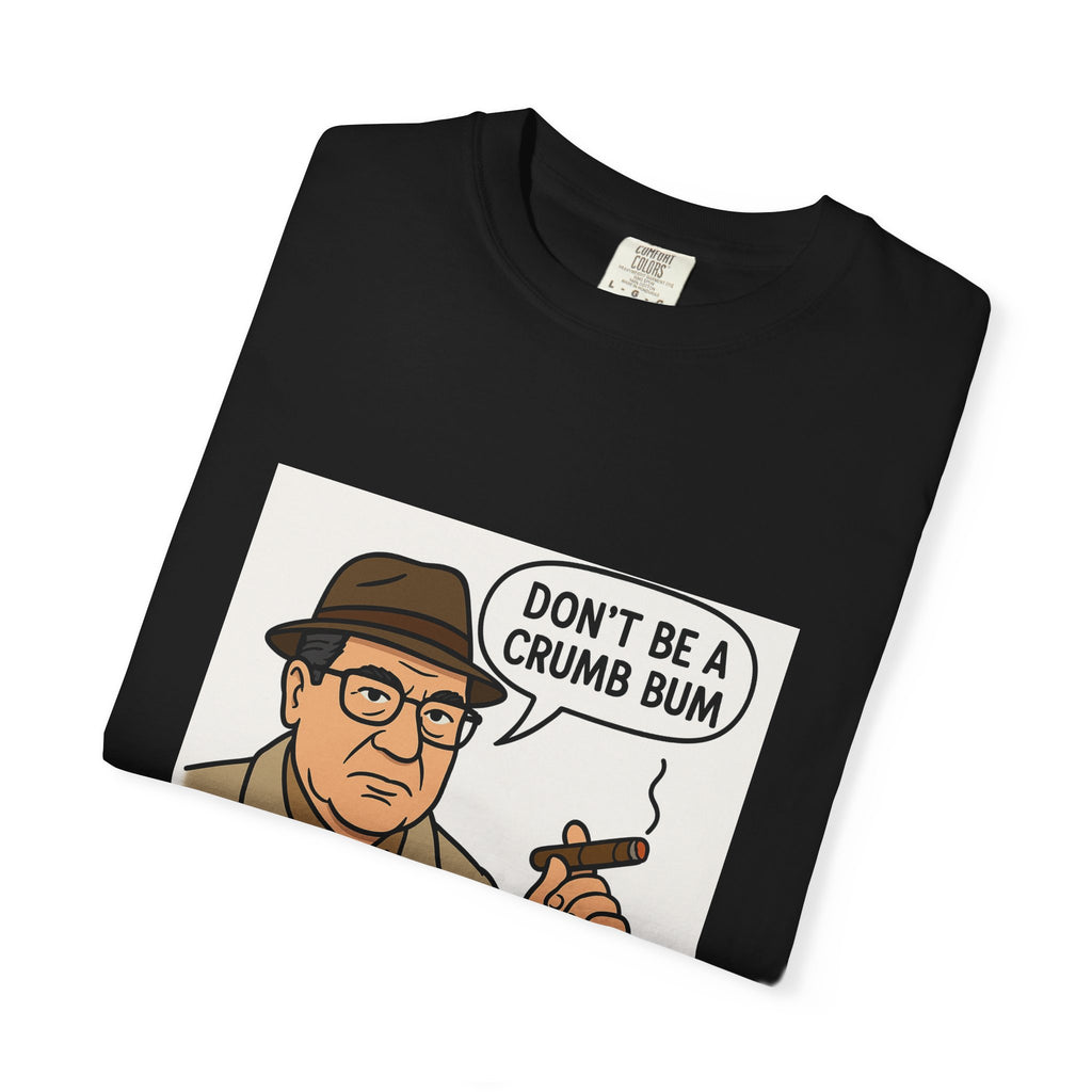 Don't be a Crumb Bum Tee | Street Style, Unisex Fashion, Comfortable Casual Wear