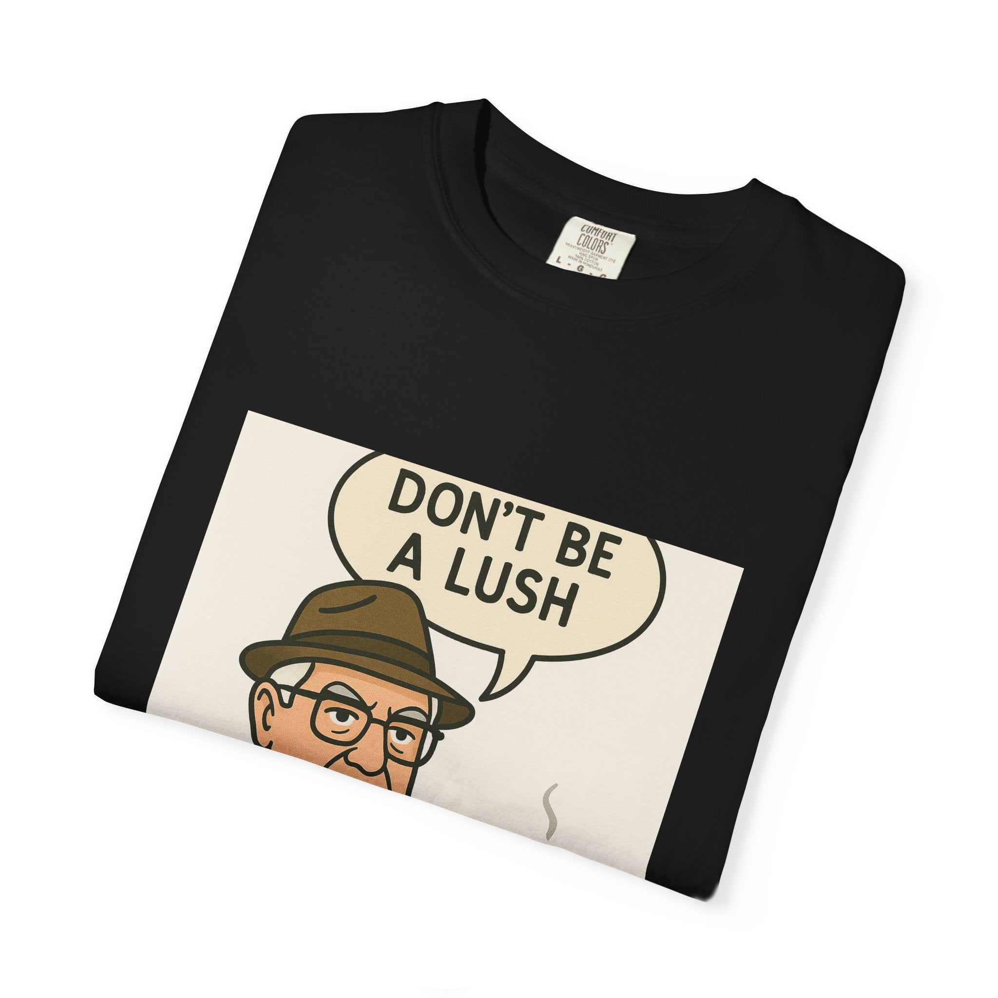 Don't be a Lush Tee | Street Style, Unisex Fashion, Comfortable Casual Wear