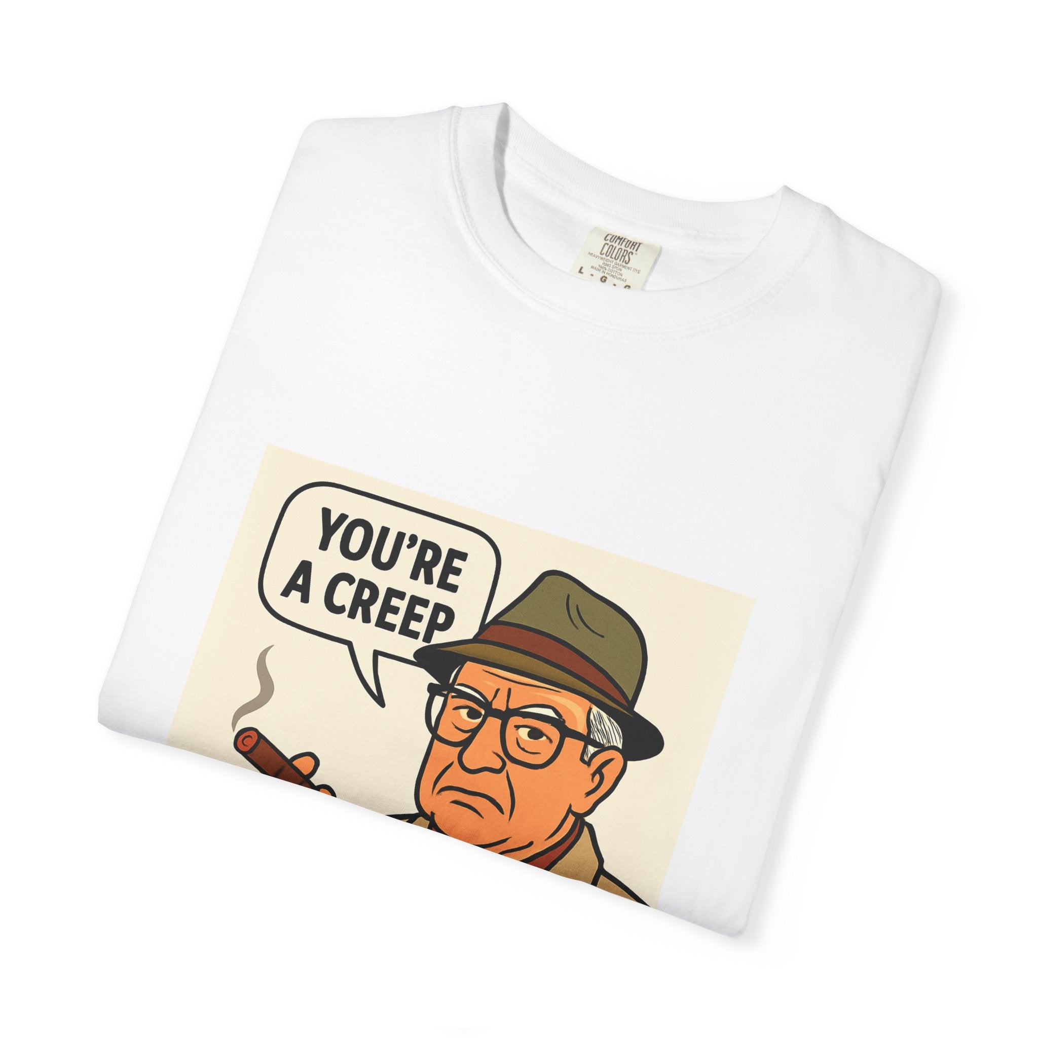 You're a Creep Tee | Street Style, Unisex Fashion, Comfortable Casual Wear