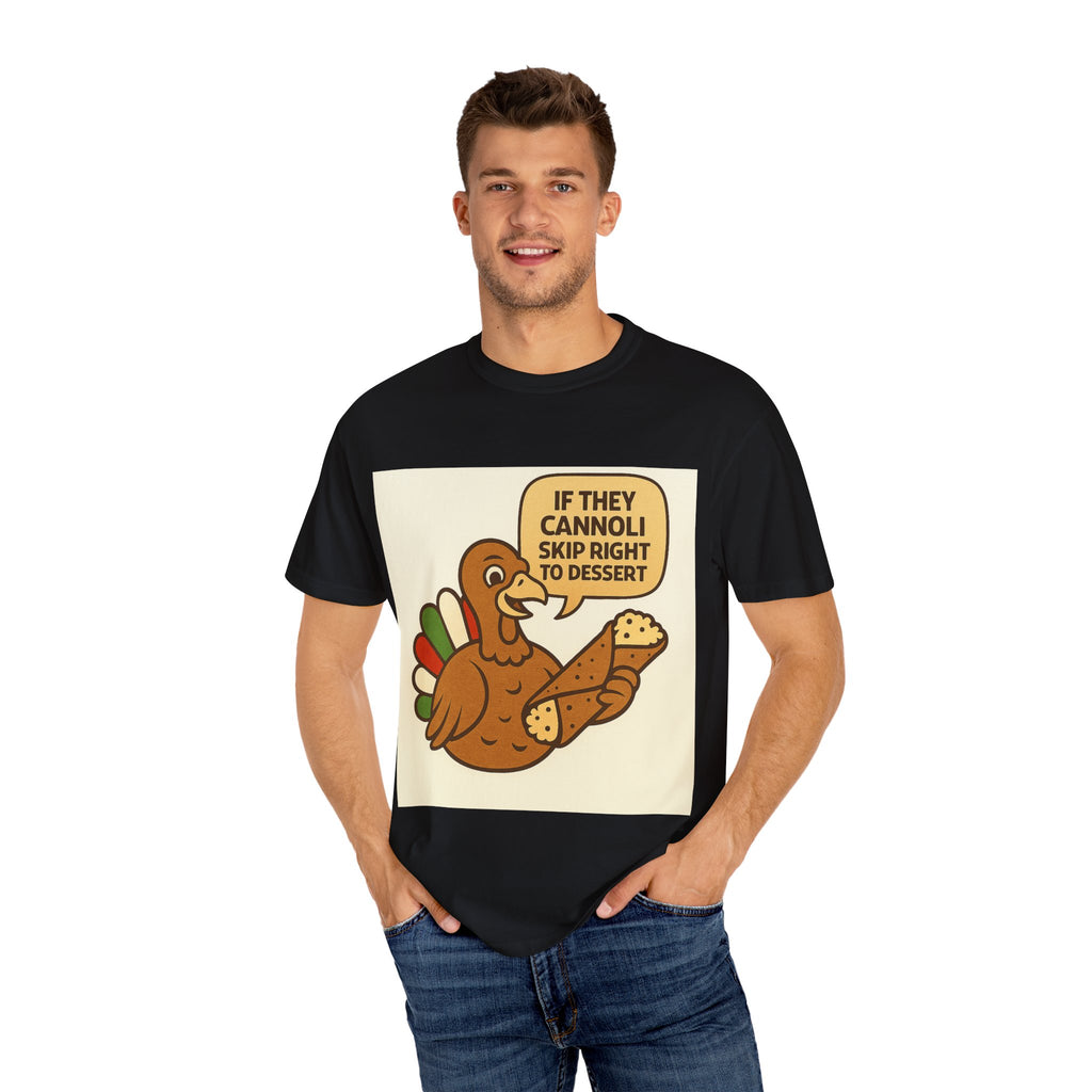 If they Cannoli skip right to Dessert Tee | Street Style, Unisex Fashion, Comfortable Casual Wear