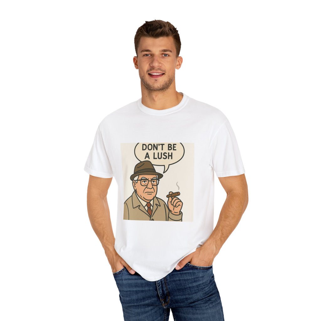 Don't be a Lush Tee | Street Style, Unisex Fashion, Comfortable Casual Wear