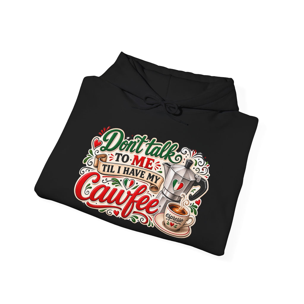 Don't talk to me till I have my Cawfee Hoodie — Italian Flag Script Pullover