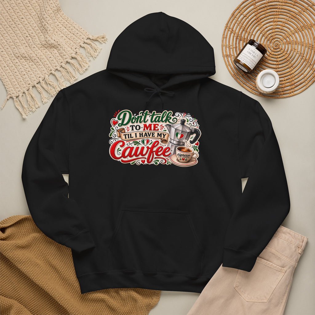 Don't talk to me till I have my Cawfee Hoodie — Italian Flag Script Pullover