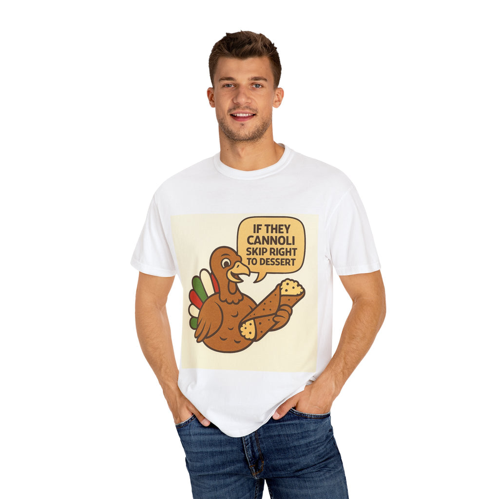 If they Cannoli skip right to Dessert Tee | Street Style, Unisex Fashion, Comfortable Casual Wear