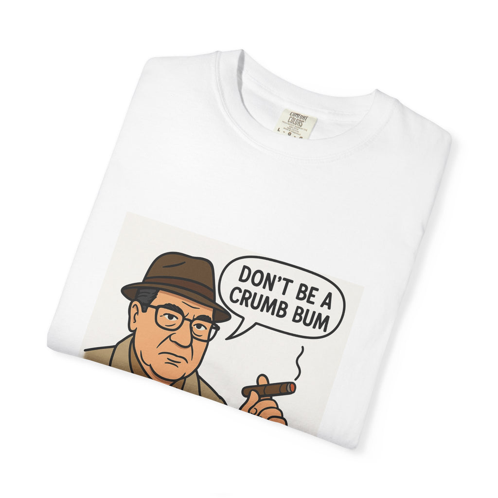 Don't be a Crumb Bum Tee | Street Style, Unisex Fashion, Comfortable Casual Wear