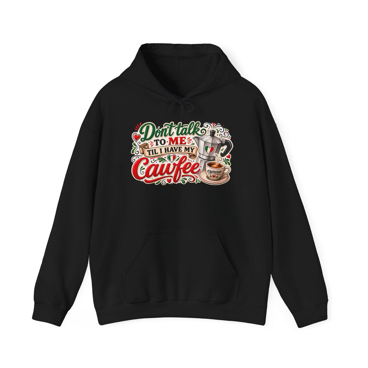 Don't talk to me till I have my Cawfee Hoodie — Italian Flag Script Pullover