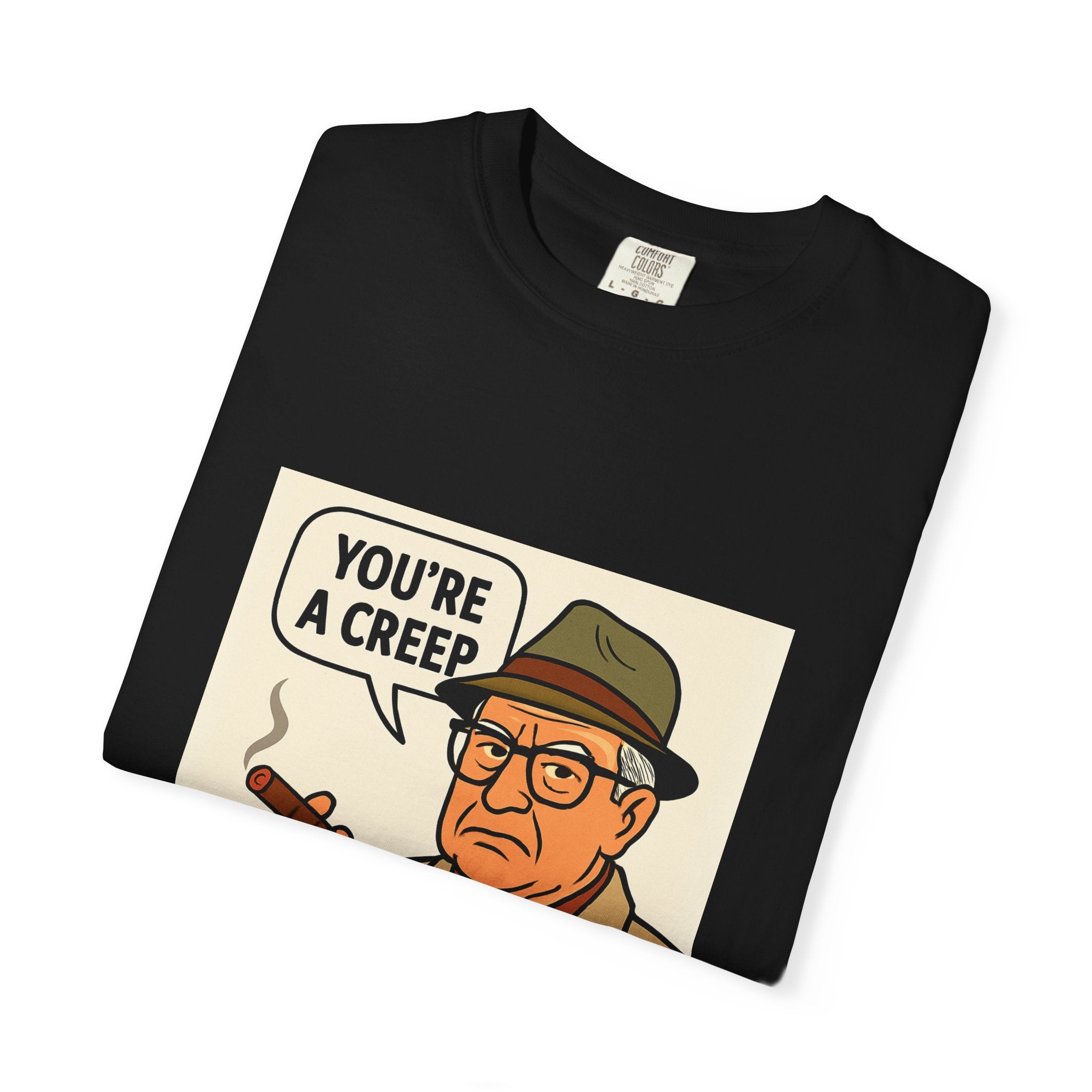 You're a Creep Tee | Street Style, Unisex Fashion, Comfortable Casual Wear