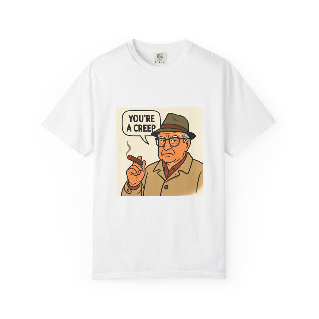 You're a Creep Tee | Street Style, Unisex Fashion, Comfortable Casual Wear