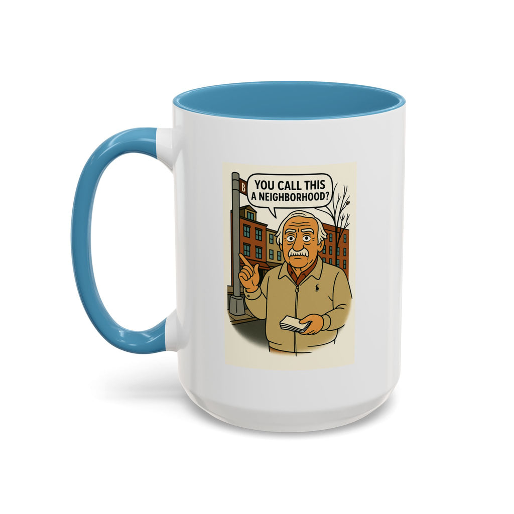 You call this a Neighbourhood! Coffee Mug, Unique Gift for Italians, Fun Kitchen Decor