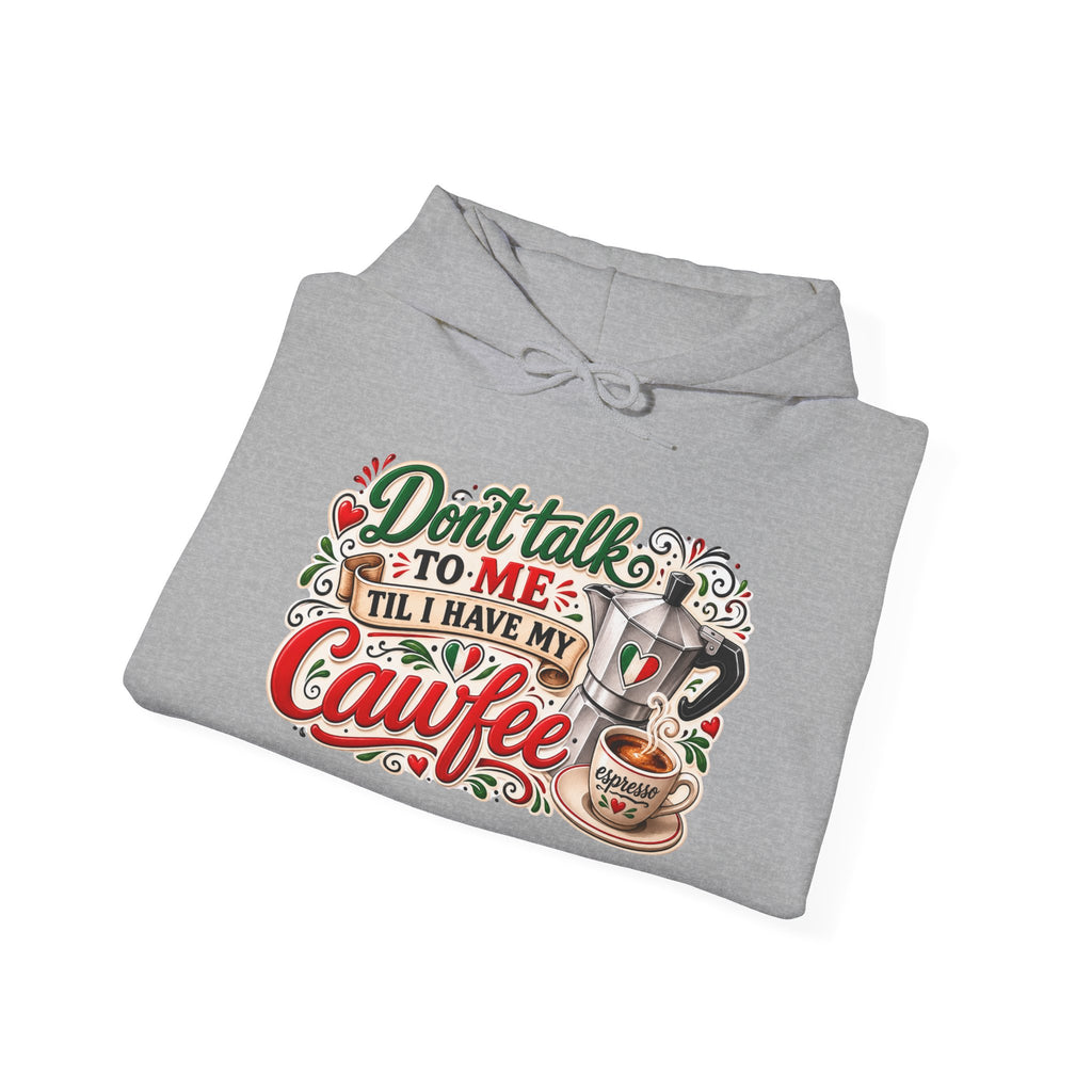 Don't talk to me till I have my Cawfee Hoodie — Italian Flag Script Pullover